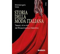 STORIA DELLA MODA ITALIANA - IOSSA MICHELANGELO - DIARKOS