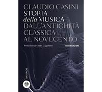 Storia Della Musica. Dall'Antichità Classica Al Novecento - Claudio Casini