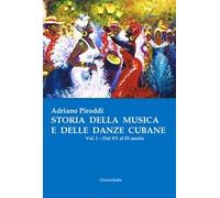 Storia della musica e delle danze cubane. Vol. 1: Dal XV al IX secolo.
