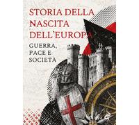 Storia della nascita dell'Europa. Guerra, pace e società - Padalino Massimo