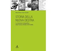 Storia della nuova destra. La rivoluzione metapolitica dalla Francia all'Italia (1974-2000)