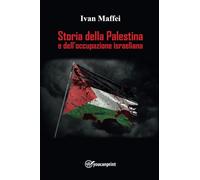 Storia della Palestina e dell'occupazione israeliana - Maffei Ivan