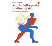 Storia della pasta in dieci piatti. Dai tortellini alla carbonara [Paperback] Ce