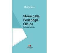 Storia della pedagogia clinica. Cultura e scienza