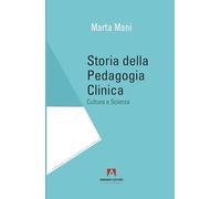 Libri Marta Mani - Storia Della Pedagogia Clinica. Cultura E Scienza