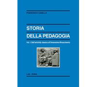 Storia della pedagogia. Vol. 1 - Casella Francesco