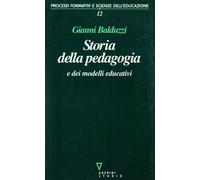 Storia della pedagogia e dei modelli educativi - Balduzzi Gianni