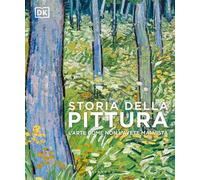 Storia della pittura. L'arte come non l'avete mai vista. Ediz. a colori