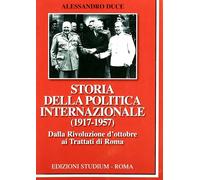 Storia della politica internazionale (1917-1957). Vol. 1 - Duce Alessandro