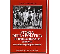 Storia della politica internazionale (1945-2013). Il tramonto degli imperi coloniali (Vol. 2)