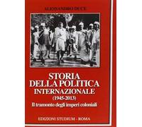 Storia della politica internazionale (1945-2013). Vol. 2: Il tramonto degli impe