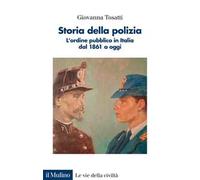 Storia della polizia. L'ordine pubblico in Italia dal 1861 a oggi