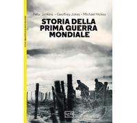Storia della prima guerra mondiale - Simkins Peter, Jukes Geoffrey, Hickey...