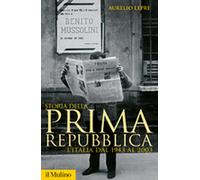 Storia della prima Repubblica. L'Italia dal 1943 al 2003 - Lepre Aurelio