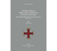 Storia della Provincia Patavina di Sant'Antonio dei Frati Minori Conventuali (1907-2013). Vol. 3: (1979-2013)