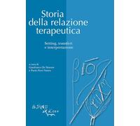 STORIA DELLA RELAZIONE TERAPEUTICA - DE SIMONE GIANFRANCO (Curatore), FIORI