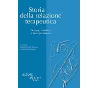 Storia della relazione terapeutica. Setting, transfert e interpretazione