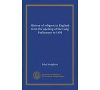 Storia della religione in Inghilterra dall'apertura del Parlamento Lungo al 1850