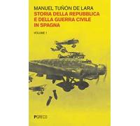 Storia della repubblica e della guerra civile in Spagna. Vol. 1