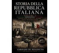 STORIA DELLA REPUBBLICA ITALIANA: VOLUME II Ottant'anni di politica, potere, crisi e trasformazione: 145