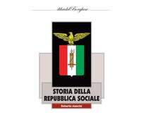 Storia della Repubblica Sociale - Mancini Roberto