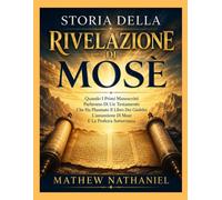 STORIA DELLA RIVELAZIONE DI MOSÈ: Quando I Primi Manoscritti Parlavano Di Un Testamento Che Ha Plasmato Il Libro Dei Giubilei L'assunzione Di Mosè E La Profezia Sotterranea