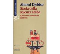 Storia della scienza araba. Il patrimonio intellettuale dell'Islam