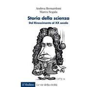 Storia della scienza. Dal Rinascimento al XX Secolo