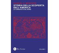 Storia della scoperta dell'America. Vol. 1: conquista del Nord, La.