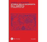 Storia della scoperta dell'America. Vol. 2: conquista del Sud, La.