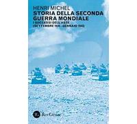 Storia della seconda guerra mondiale. Vol. 1: I successi dell'Asse (settembre 1939-gennaio 1943)