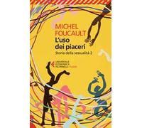 Storia della sessualità. Vol. 2: L' uso dei piaceri