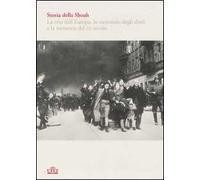 Storia della Shoah. La crisi dell'Europa, lo sterminio degli ebrei e la memoria del XX secolo vol. 1-2