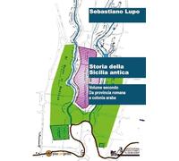 Storia della Sicilia antica. Da provincia romana a colonia araba (Vol. 2)
