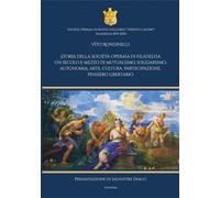 Libri Rondinelli Vito - Storia Della Societa Operaia Di Filadelfia. Un Secolo E