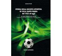 Storia della società sportiva di Villa Santa Maria dal 1923 ad oggi. Un glorioso passato per proiettarci verso un luminoso futuro