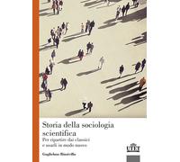 Storia della sociologia scientifica. Per ripartire dai classici e