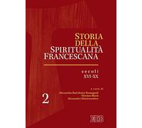 Storia della spiritualità francescana. Vol. 2: Secoli XVI-XX.