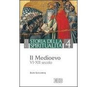 Storia della spiritualità. Il Medioevo (VI-XII secolo) (Vol. 4)