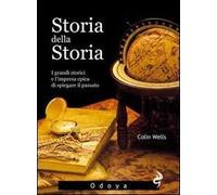 Storia della storia. I grandi storici e l'impresa epica di spiegare il passato