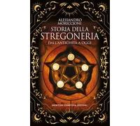 Storia della stregoneria. Dall'antichità a oggi