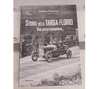 STORIA DELLA TARGA FLORIO UNA CORSA ROMANTICA SALVATORE REQUIREZ 40due Edizioni