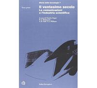 Storia della tecnologia. Il ventesimo secolo, le comunicazioni e l'Industria sci