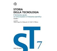 Storia della tecnologia. Il ventesimo secolo. Le comunicazioni e l'industria scientifica (Vol. 7/1)