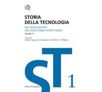 Storia della tecnologia. Vol. 1/2: Dai tempi primitivi alla caduta degli antichi imperi