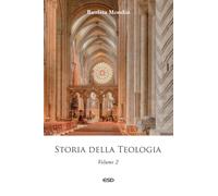 Storia della teologia. Vol. 2 - Mondin Battista