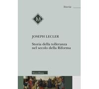 Storia della tolleranza nel secolo della Riforma - Lecler Joseph