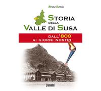 Storia della Valle di Susa. Dall'800 ai giorni nostri - [Susalibri]