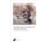 Storia della vendetta. Arte della vendetta e vendetta nell'arte