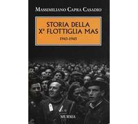 Storia della Xª flottiglia Mas 1943-1945